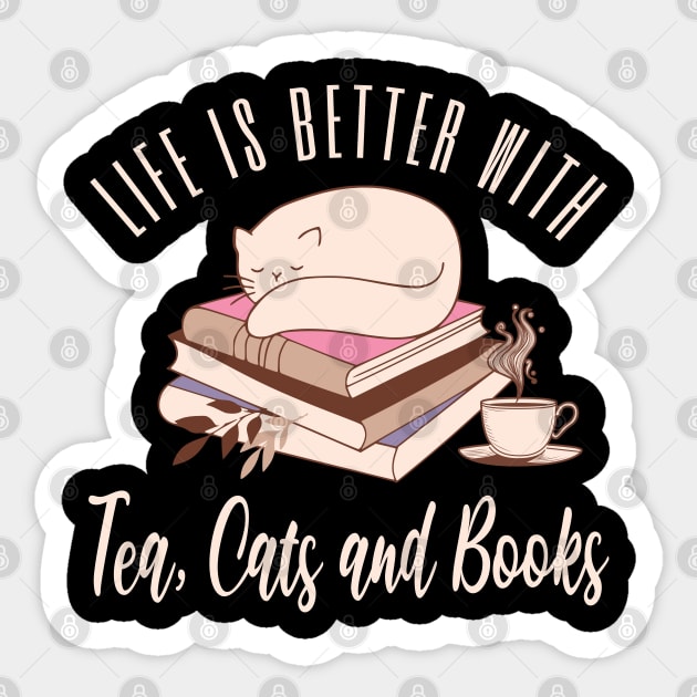 Life is Better with Tea, Cats and Books Sticker by TeaTimeTs